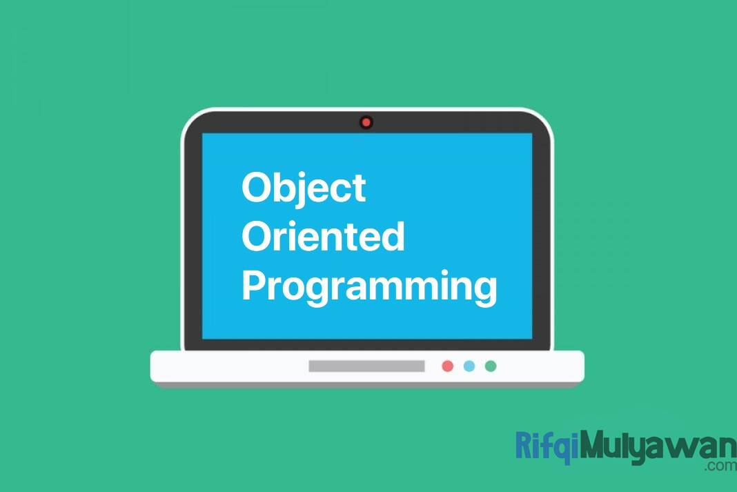 OOP Adalah: Pengertian, Cara Kerja, Manfaat, Fitur, Prinsip, Contohnya!