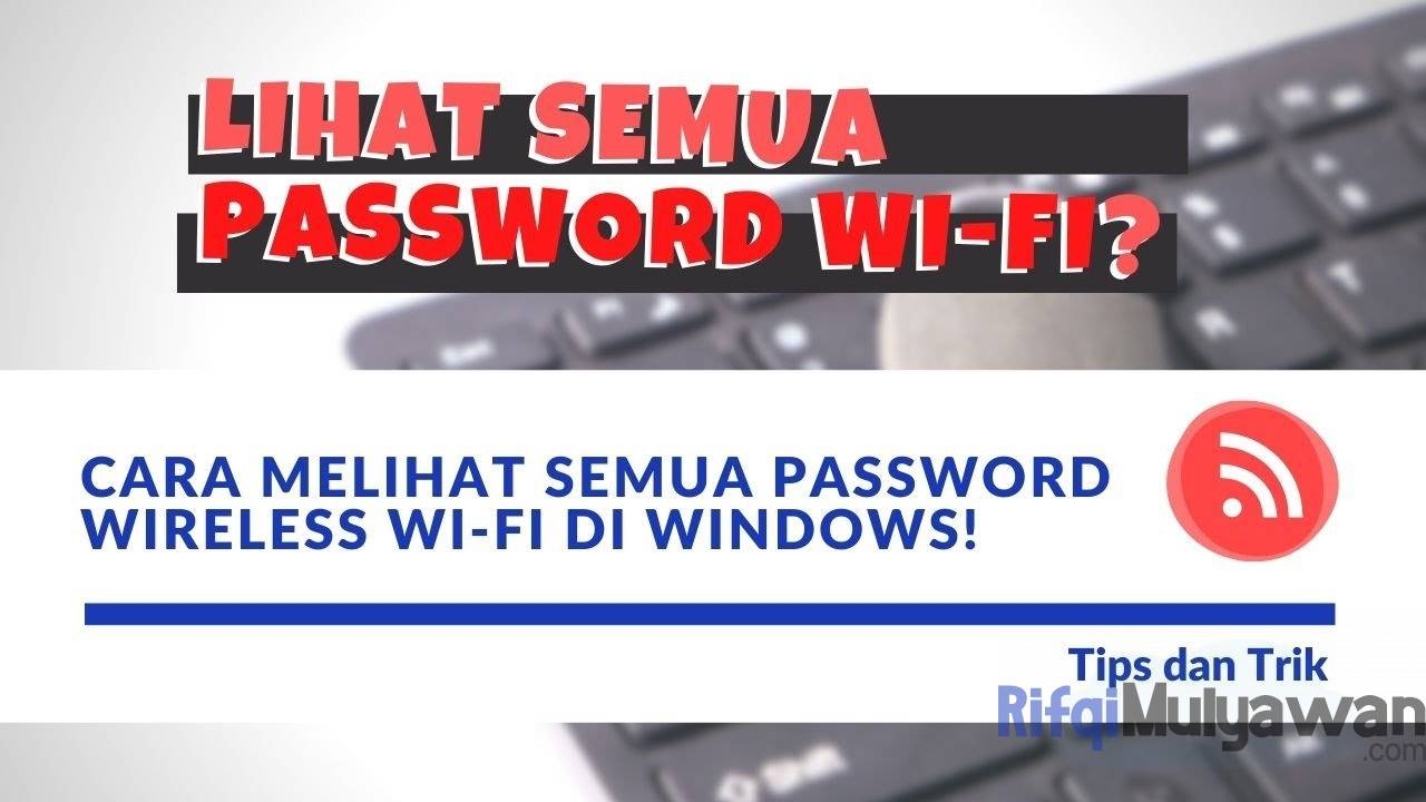 Gambar 2 Dua Cara Menampilkan Semua Password Akun Wireless Wi Fi Di Windows 10 8.1 8 Dan 7