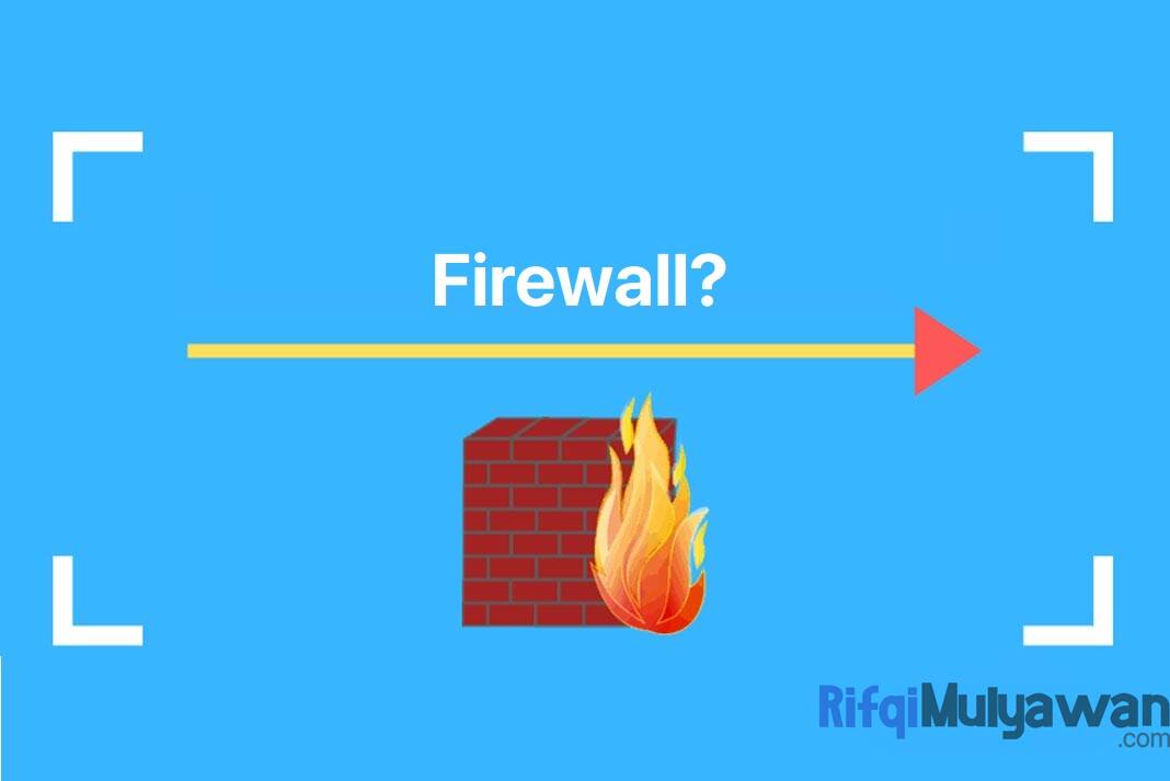 Firewall (Network Security) Adalah: Pengertian, Cara Kerja, Jenisnya!