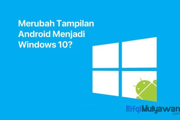 Gambar Bagaimana Cara Merubah Tampilan Android Menjadi Mirip Seperti Windows 10 Gambar Bagaimana Cara Merubah Tampilan Android Menjadi Mirip Seperti Windows 10