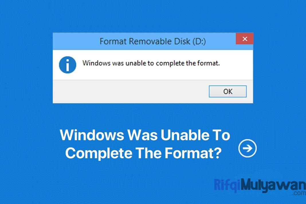 Cara mengatasi windows was unable to complete the format