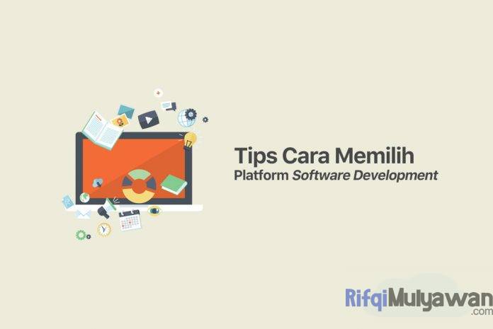 Gambar Dari Apa Saja Kiat Tips Cara Untuk Memilih Platform Software Development Atau Aplikasi Apps Yang Baik Dan Efektif Gambar Dari Apa Saja Kiat Tips Cara Untuk Memilih Platform Software Development Atau Aplikasi Apps Yang Baik Dan Efektif