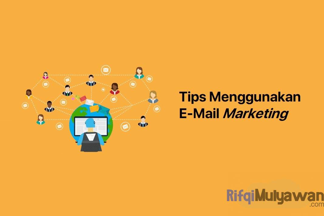 15+ Tips Menggunakan E-Mail Marketing Yang Efektif Untuk Bisnis!