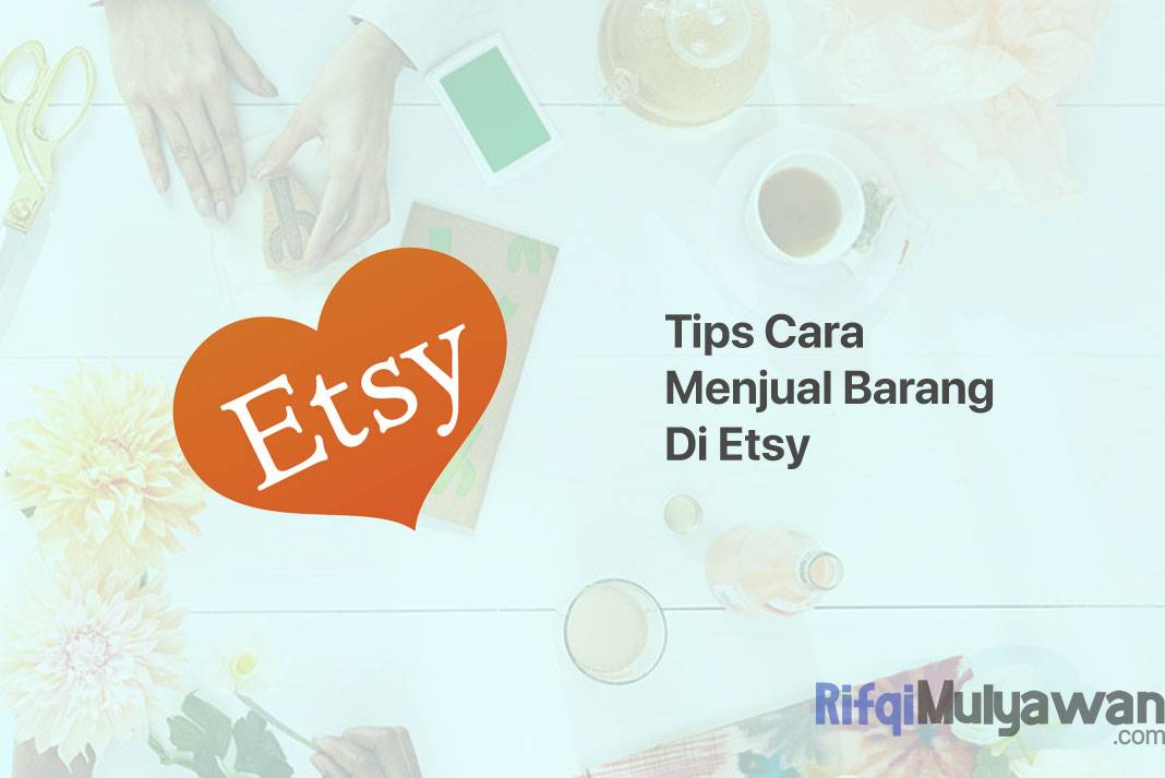 Ini Dia Tips Cara Menjual Barang di Etsy untuk Pemula, Wajib Tahu!