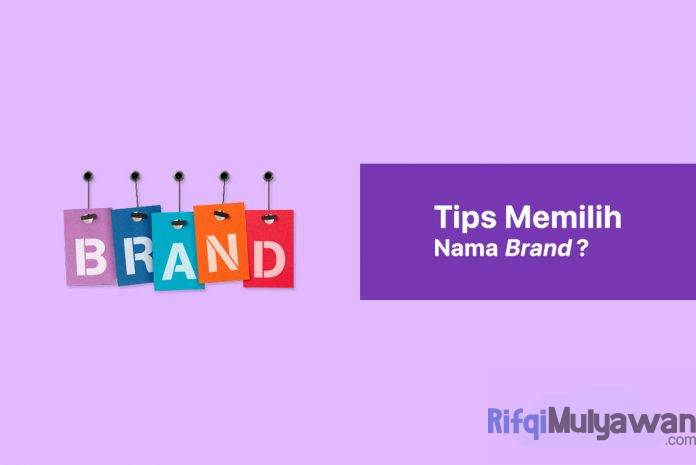 Gambar Dari Kiat Kiat Atau Tips Memilih Nama Brand Yang Bagus Dan Unik Untuk Bisnis Digital Website Pakaian Makanan Dan Lainnya Gambar Dari Kiat Kiat Atau Tips Memilih Nama Brand Yang Bagus Dan Unik Untuk Bisnis Digital Website Pakaian Makanan Dan Lainnya
