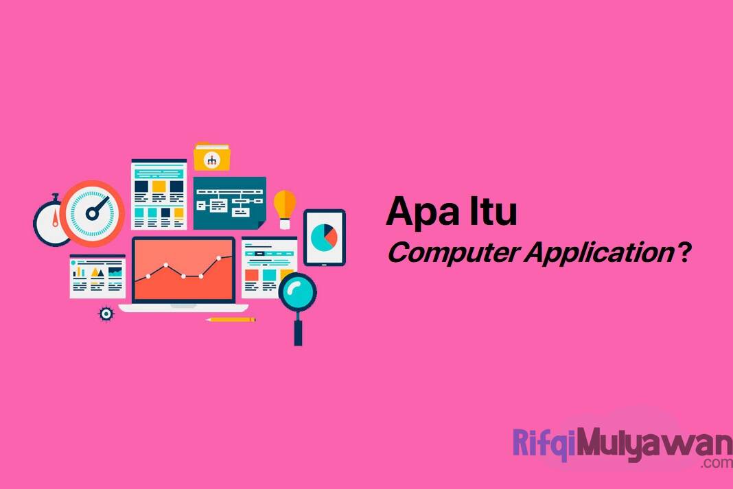 Computer Application Penerapan Adalah Pengertian Jenis Pentingnya