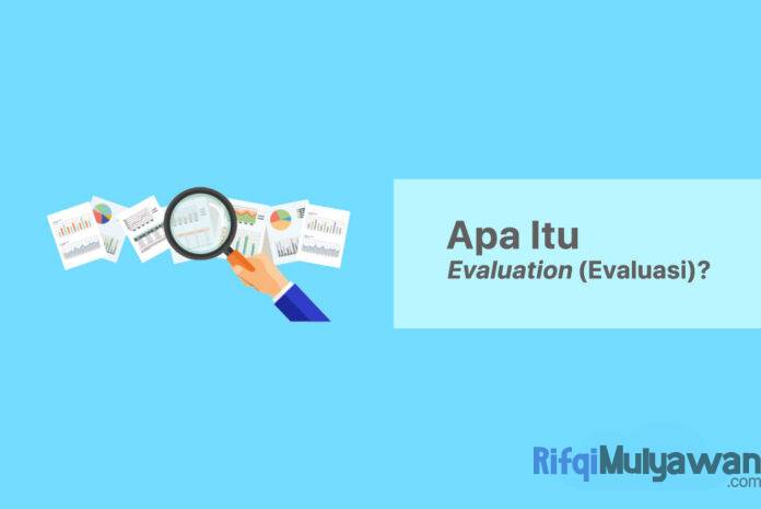 Gambar Dari Pengertian Evaluation Apa Itu Evaluasi Dan Model Evaluation Tujuan Fungsi Jenis Macam Standar Kenapa Itu Penting Serta Apa Perbedaannya Dengan Research Riset Atau Penelitian Gambar Dari Pengertian Evaluation Apa Itu Evaluasi Dan Model Evaluation Tujuan Fungsi Jenis Macam Standar Kenapa Itu Penting Serta Apa Perbedaannya Dengan Research Riset Atau Penelitian
