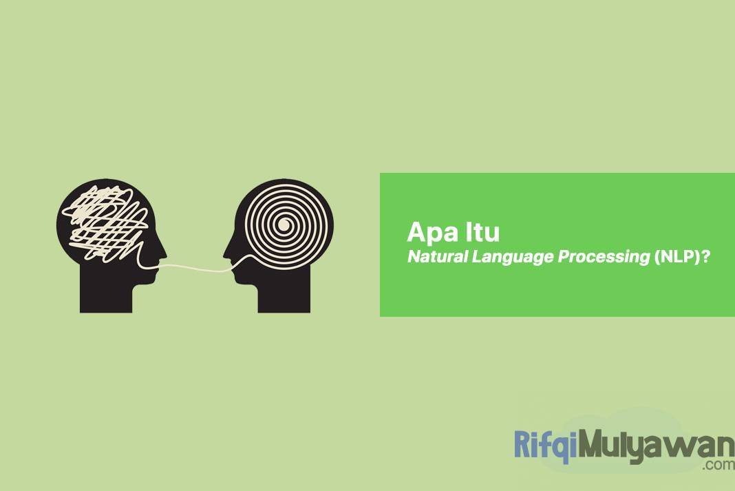 Natural Language Processing (NLP) Adalah: Pengertian, Jenis, Contoh!