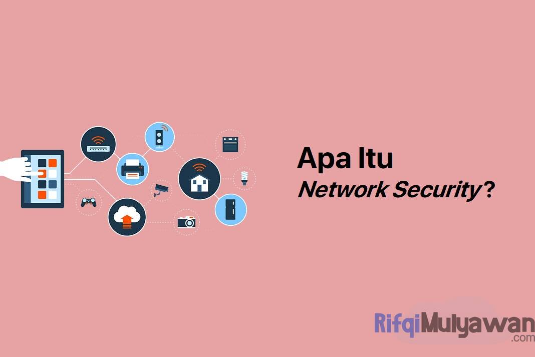 Network Security Adalah: Pengertian, Jenis, Macam Serta Pentingnya!