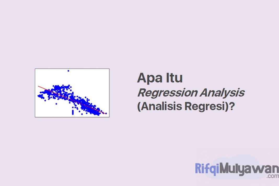 Analisis Regresi Pengertian Manfaat Jenis Dan Contoh Penerapannya