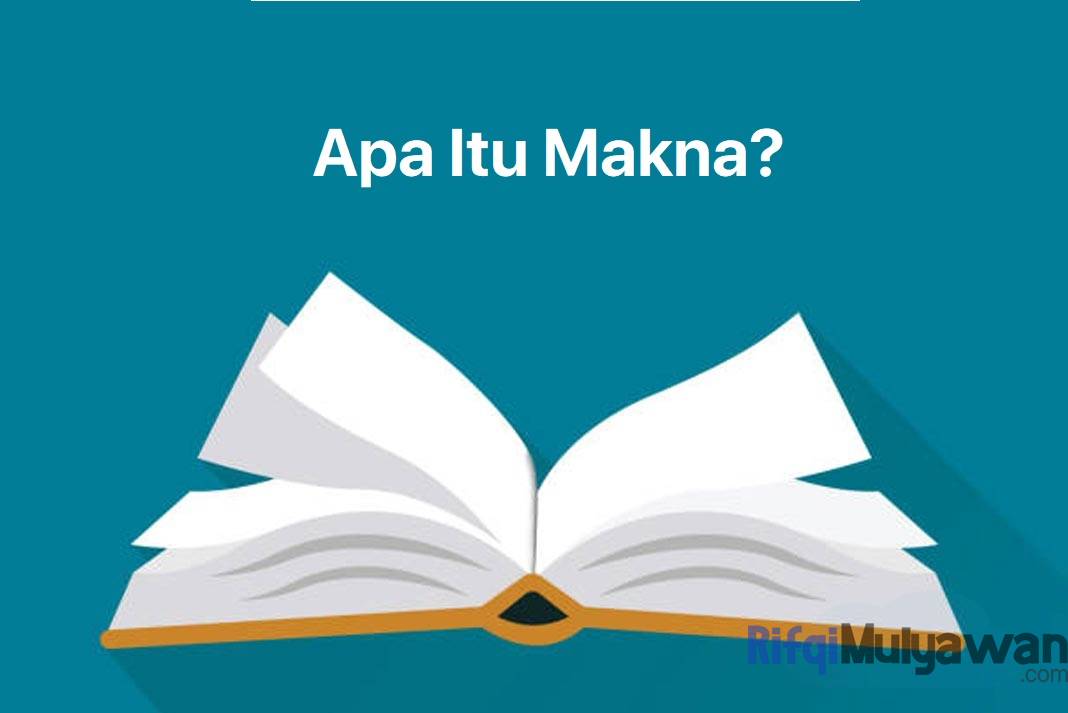 Pengertian Makna: Jenis Dan Contoh Makna Kata Dalam Bahasa!