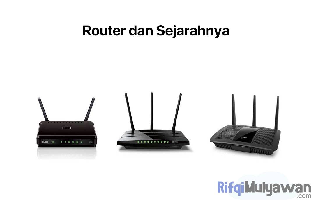 Pengertian Router: Sejarah, Tujuan, Fungsi, Konfigurasi, Perbedaannya!