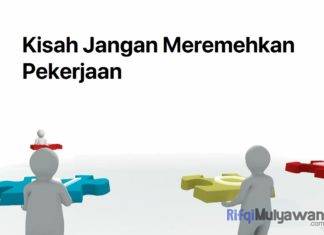 Gambar Kisah Cerita Motivasi Dan Inspirasi Tentang Pekerjaan Jangan Meremehkan Pekerjaan