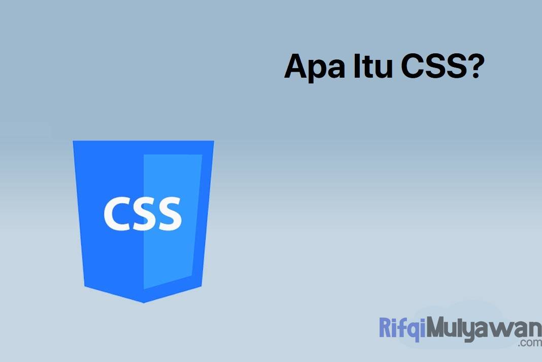 Pengertian CSS: Sejarah, Manfaat, Jenis Dan Contoh Serta Caranya!