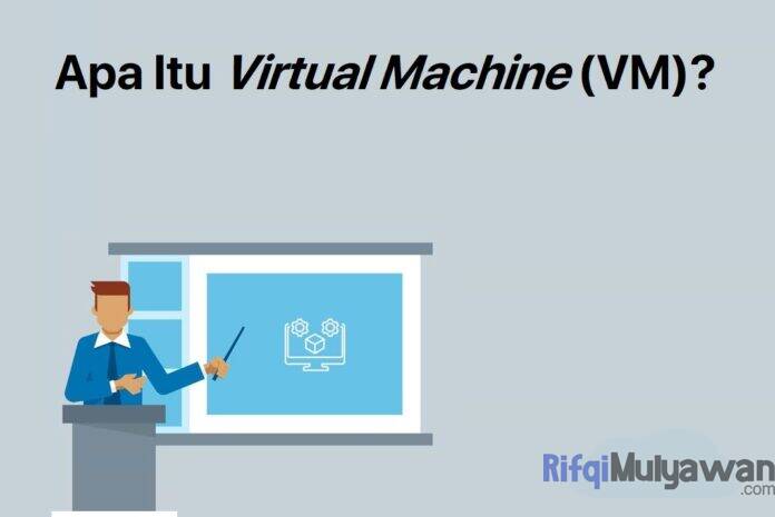 Gambar Pengertian Virtual Machine Atau VM Apa Itu Mesin Virtual Tujuan Dan Fungsi Cara Kerja Jenis Contoh Serta Kelebihan Kekurangannya Gambar Pengertian Virtual Machine Atau VM Apa Itu Mesin Virtual Tujuan Dan Fungsi Cara Kerja Jenis Contoh Serta Kelebihan Kekurangannya