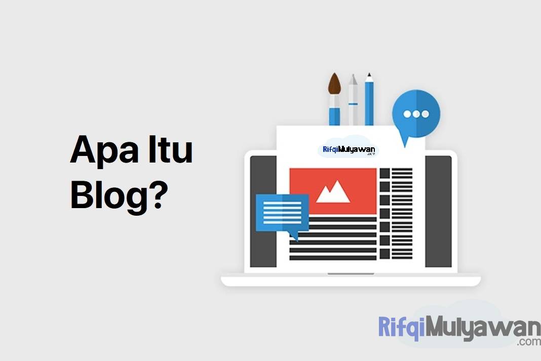 Pengertian Blog: Apa Itu? Definisi, Sejarah, Tujuan Dan Strukturnya!