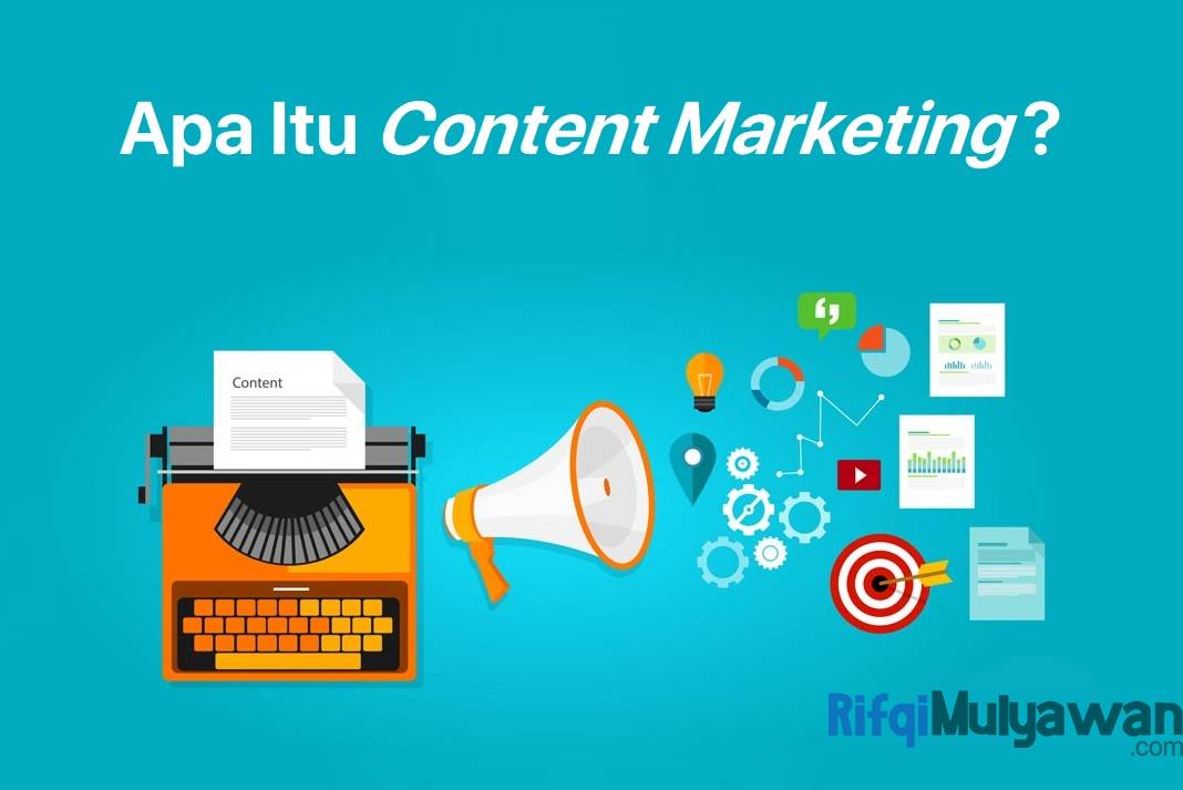 Pengertian Content Marketing: Manfaat, Contoh, Cara Memulainya!