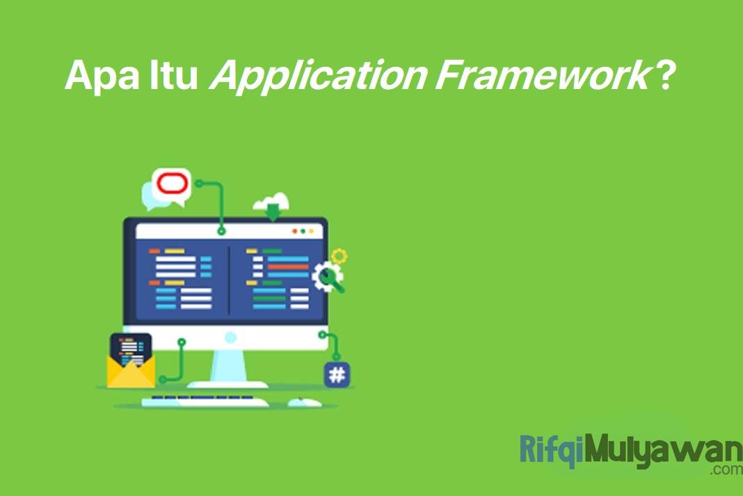 Application Framework Adalah: Pengertian, Jenis, Bedanya Dengan CMS!