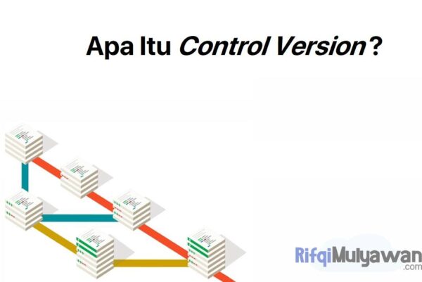 Pengertian Version Control: Apa itu VCS? Cara Kerja, Jenis, Contohnya!