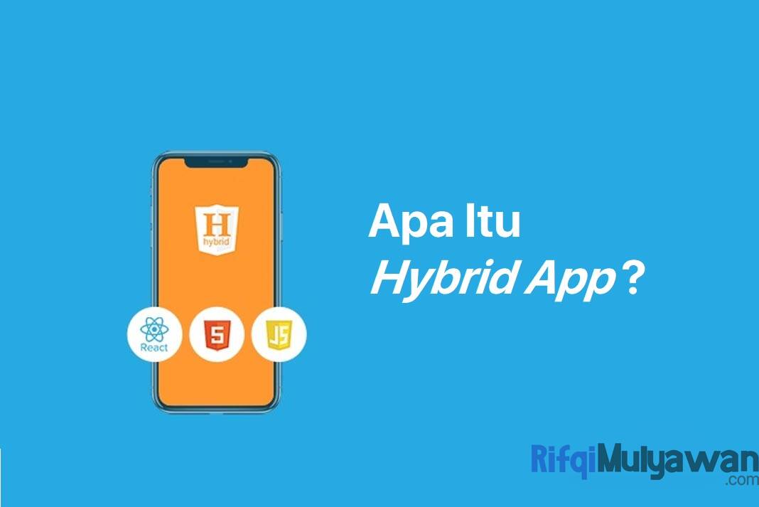 Hybrid App (Mobile) Adalah: Pengertian, Jenis, Cara Kerja dan Jenisnya!