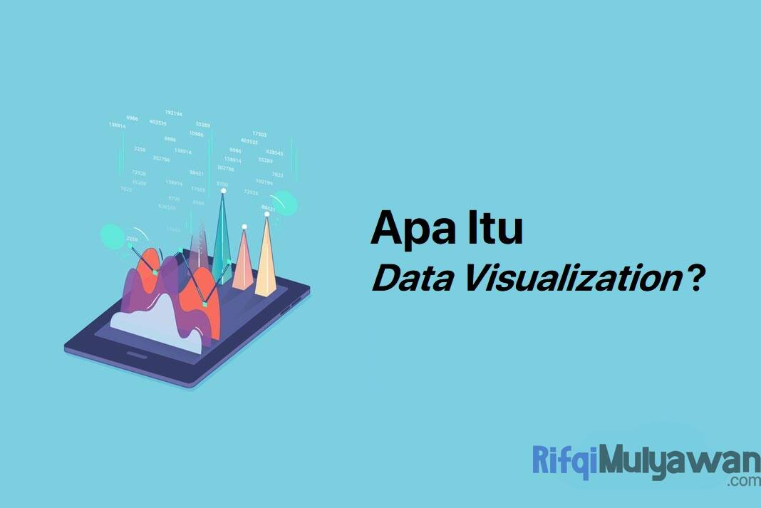 Pengertian Data Visualization: Sejarah, Tujuan, Jenis Dan Macamnya!