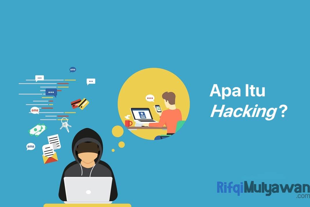 Pengertian Hacking (Peretasan), Sejarah, Tujuan, Jenis, Contohnya!