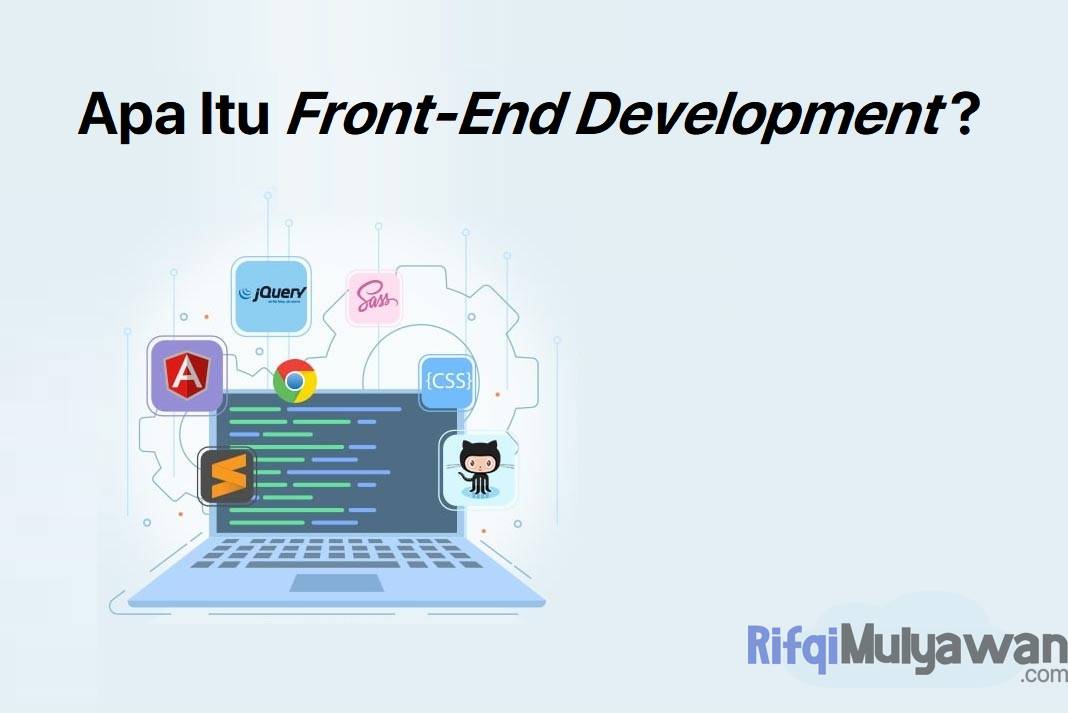 Pengertian Front-End Development: Tujuan, Jenis, Macam Bahasanya!