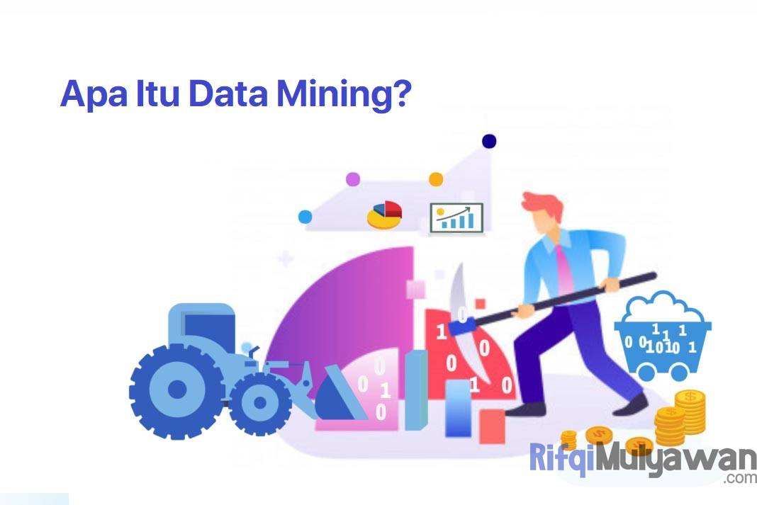 Pengertian Data Mining: Menurut Ahli, Sejarah, Fungsi, Jenis, Prosesnya!