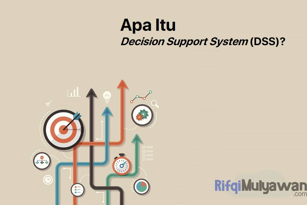 Decision Support System Dss Adalah Pengertian Jenis Contohnya 8532