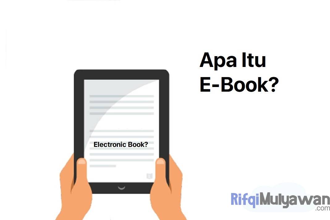 Pengertian E-Book: Menurut Ahli, Fungsi, Tujuan, Karakteristik, Formatnya!