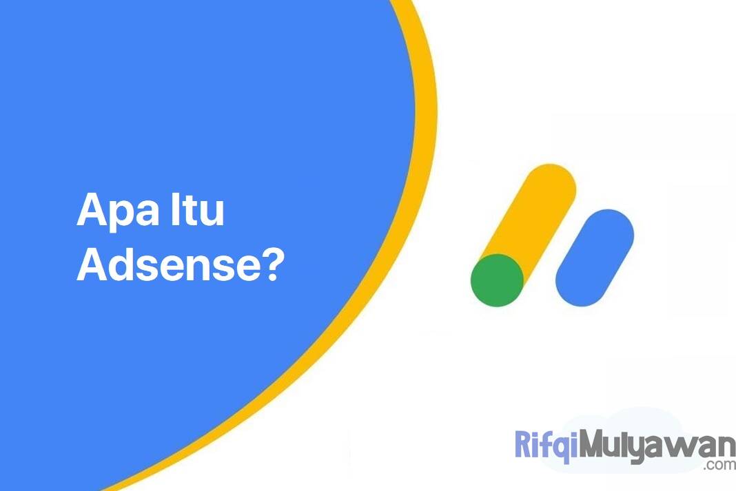 Pengertian Adsense Cara Kerja Jenis Bedanya Dengan Google Ads