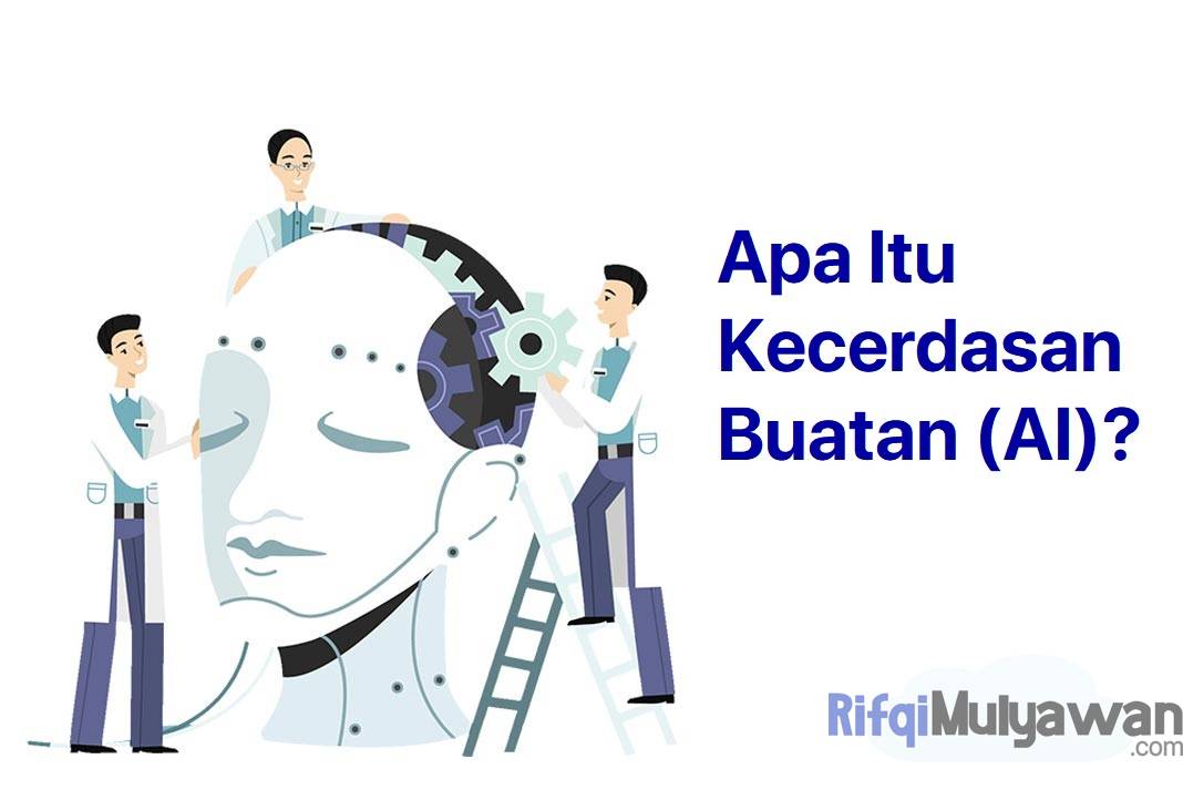 Pengertian Kecerdasan Buatan: Menurut Ahli, Sejarah, Tujuan, Jenisnya!