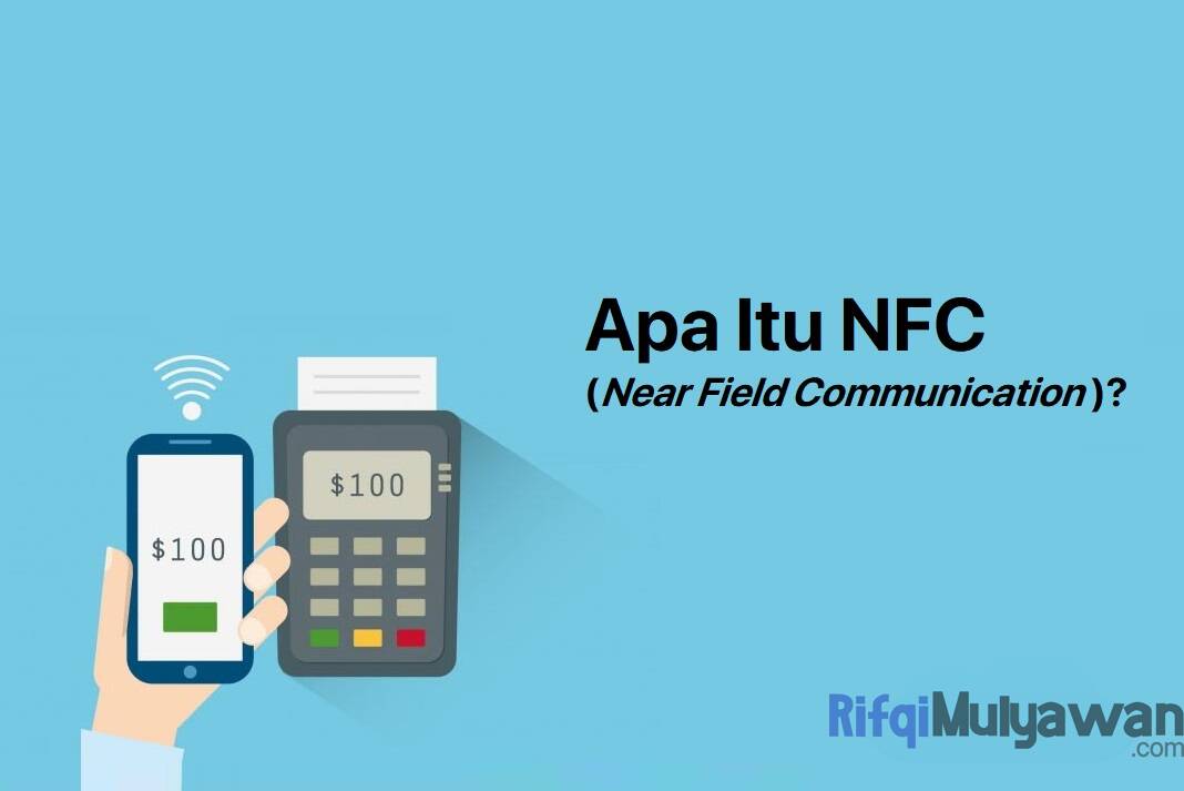 Nfc Adalah Pengertian Sejarah Tujuan Cara Kerja Jenis Contohnya