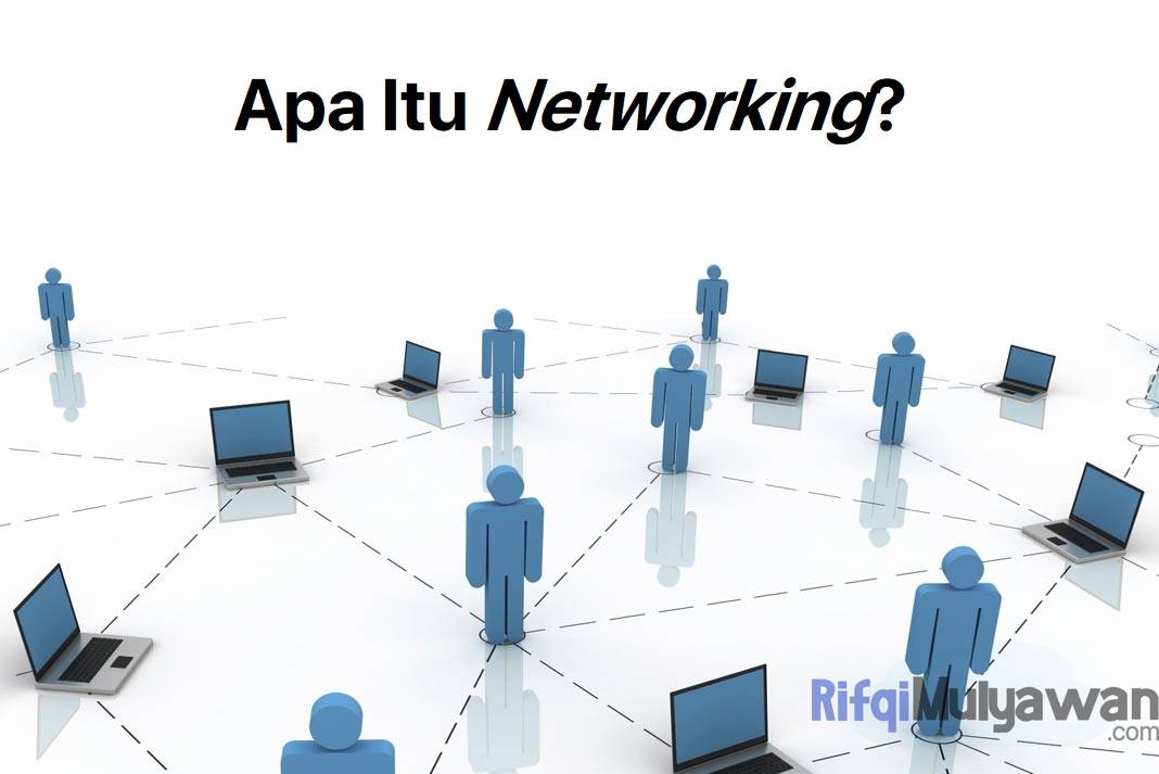 Pengertian Networking (Jaringan): Manfaat Dan Jenisnya!