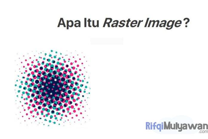 Gambar Pengertian Raster Image Apa Itu Gambar Atau Raster Graphics Format Pengukuran Resolusi Cara Edit Dan Perbedaannya Dengan Vector Image Atau Gambar Vektor Gambar Pengertian Raster Image Apa Itu Gambar Atau Raster Graphics Format Pengukuran Resolusi Cara Edit Dan Perbedaannya Dengan Vector Image Atau Gambar Vektor