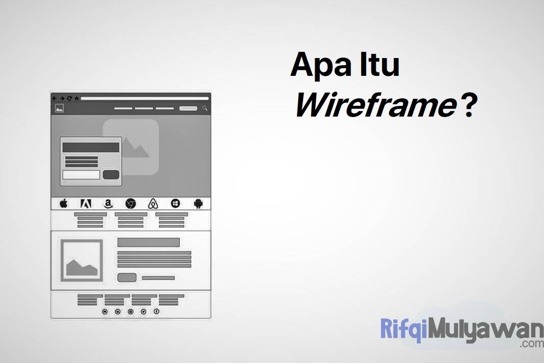 Pengertian Wireframe: Apa Itu Wireframing? Tujuan, Jenis, Elemennya!