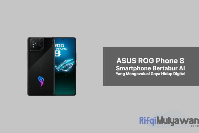 Gambar Postingan ASUS ROG Phone 8 Melampaui Batas Gaming Smartphone Bertabur AI Yang Ramping Dan Ringan Untuk Mengevolusi Gaya Hidup Digital Anda Gambar Postingan ASUS ROG Phone 8 Melampaui Batas Gaming Smartphone Bertabur AI Yang Ramping Dan Ringan Untuk Mengevolusi Gaya Hidup Digital Anda