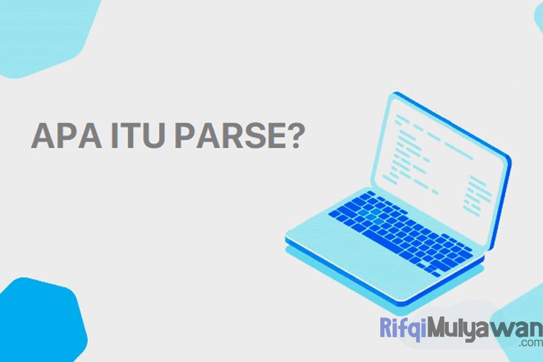 Pengertian Parse Apa Itu Parser Tujuan Dan Cara Kerja Parse