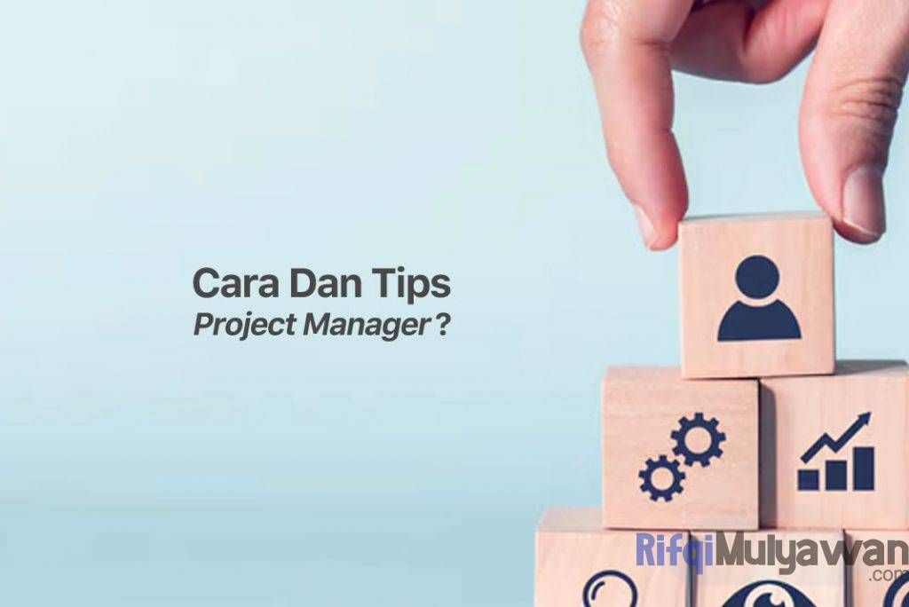 Ilustrasi Gambar Apa Saja Cara Dan Tips Untuk Menjadi Project Manager Atau Pengelola Manajer Proyek Yang Hebat Dan Andal Dalam Membahas Pengertian Serta Artinya