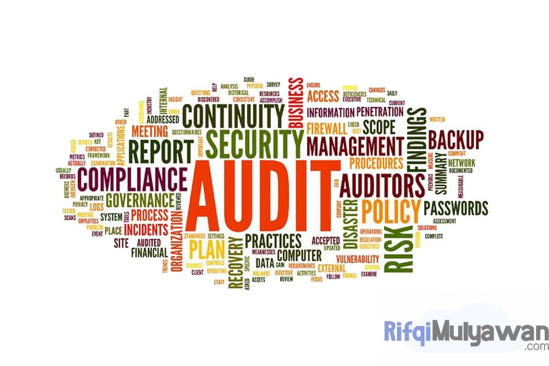 IT Audit Adalah: Pengertian, Tujuan, Jenis, Macam Skill Auditor, Caranya!