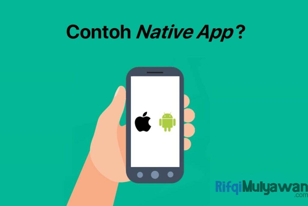 Ilustrasi Gambar Contoh Aplikasi Asli Serta Kelebihan Dan Kekurangannya Dalam Membahas Pengertian Apa Itu Native App