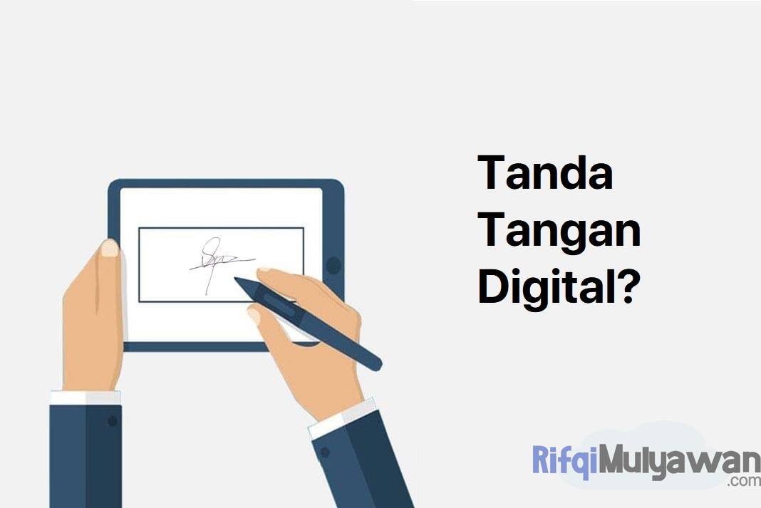 Pengertian Dan Cara Kerja Tanda Tangan Digital