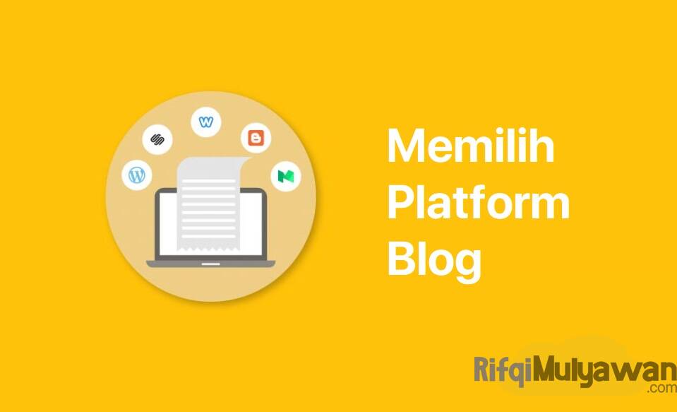 Ilustrasi Gambar Tips Memilih Platform Blog Yang Tepat Serta Apa Saja Faktornya