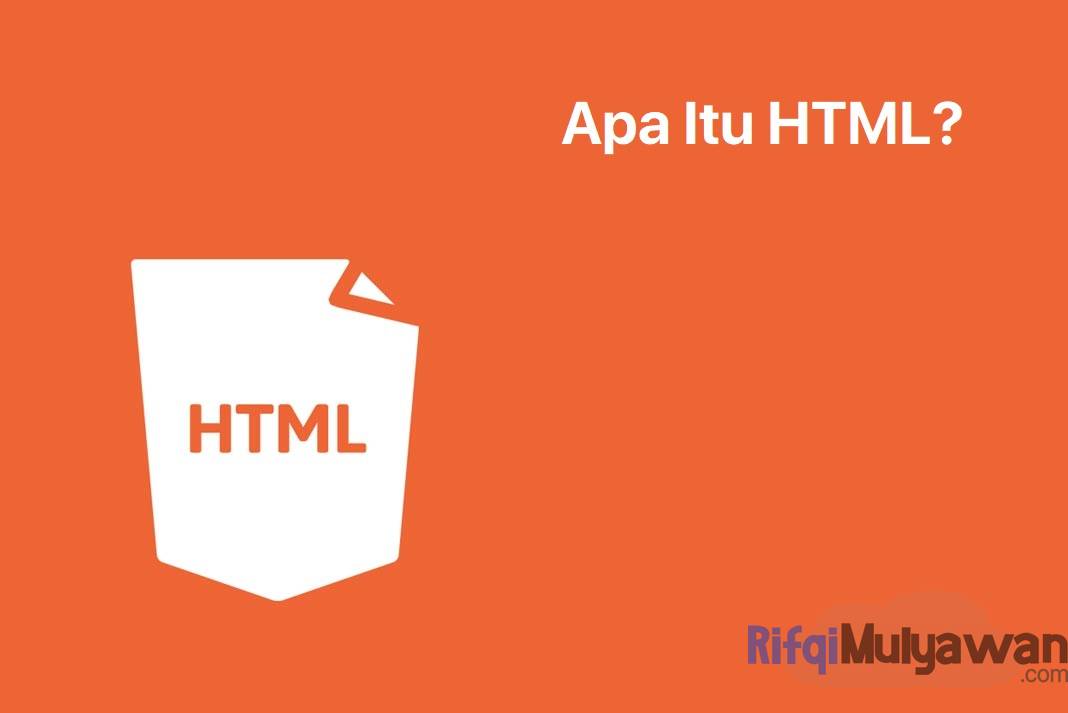 Pengertian HTML: Apa Itu? Sejarah, Dasar, Cara Kerja, Macam Versinya!