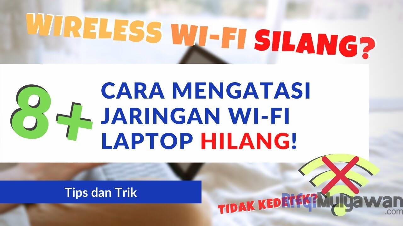 Cara Mengatasi Wi-Fi Tidak Ada Di Windows 10, 8.1, 8 Dan 7!